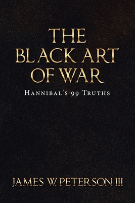 The Black Art of War: Hannibal's 99 Truths Cover Image