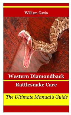 Western Diamondback Rattlesnake Care: The Ultimate Manual's Guide Cover Image