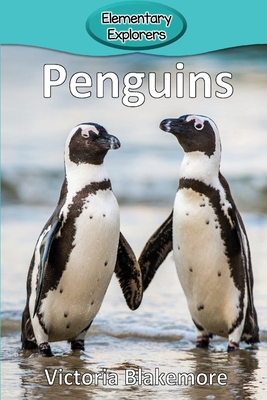 Penguins (Elementary Explorers #77) By Victoria Blakemore Cover Image