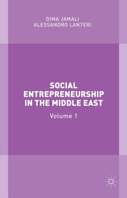 Social Entrepreneurship in the Middle East By Dima Jamali (Editor), Alessandro Lanteri (Editor) Cover Image