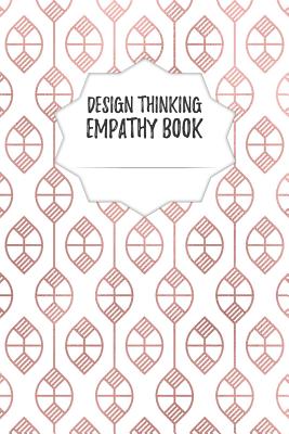 Design Thinking Empathy Book: Notebook for Interviews during the Design Thinking Process - for the iterative and agile Process - Innovation and New Cover Image