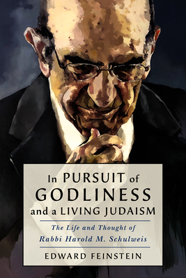 In Pursuit of Godliness and a Living Judaism: The Life and Thought of Rabbi Harold M. Schulweis Cover Image