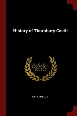 History of Thornbury Castle By Richard Ellis Cover Image