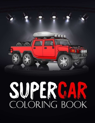 Supercar Coloring Book: 4x4 cars coloring book for adults, Kids... A collection of the greatest cars for boys and girls... (Adult Coloring Boo Cover Image