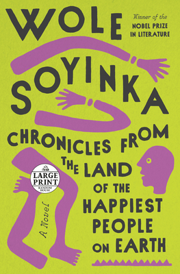 Chronicles from the Land of the Happiest People on Earth: A Novel By Wole Soyinka Cover Image