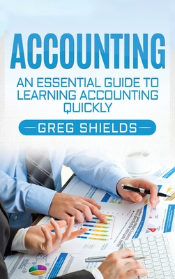 Accounting: An Essential Guide to Learning Accounting Quickly By Greg Shields Cover Image