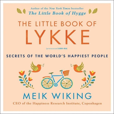 The Little Book of Lykke Lib/E: Secrets of the World's Happiest People Cover Image