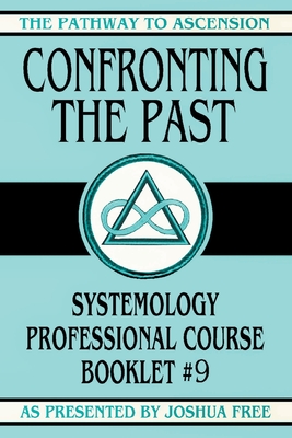 Confronting the Past: Systemology Professional Course Booklet #9 Cover Image