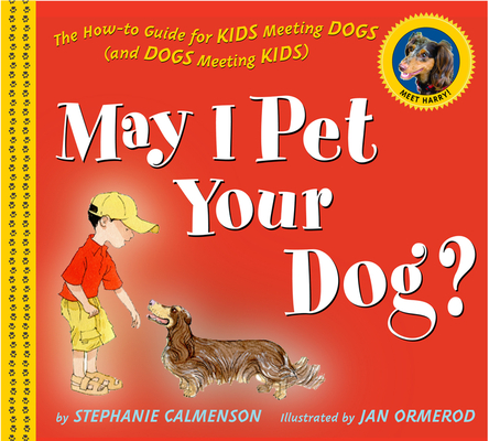 Cover for May I Pet Your Dog?: The How-to Guide for Kids Meeting Dogs (and Dogs Meeting Kids)