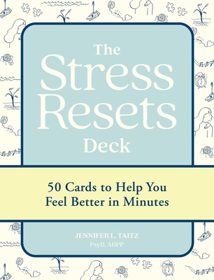 Stress Resets (Card Deck): 50 Cards to Help You Feel Better in Minutes By Jennifer L. Taitz, PsyD, ABPP Cover Image