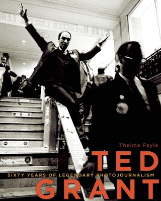 Ted Grant: Sixty Years of Legendary Photojournalism By Thelma Fayle Cover Image