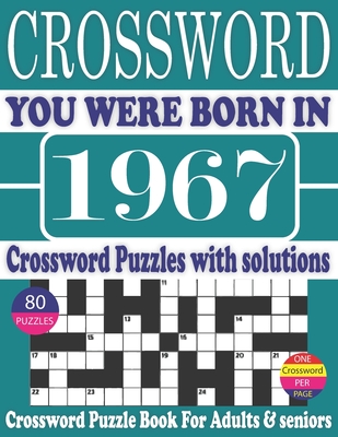You Were Born in 1967: Crossword Puzzle Book: Crossword Puzzle Book With Word Find Puzzles for Seniors Adults and All Other Puzzle Fans & Per Cover Image
