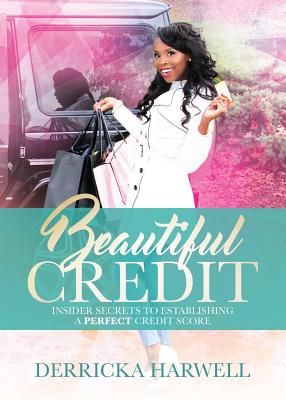 Beautiful Credit: Insider Secrets to Establishing a Perfect Credit Score Cover Image