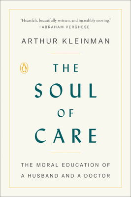 The Soul of Care: The Moral Education of a Husband and a Doctor Cover Image
