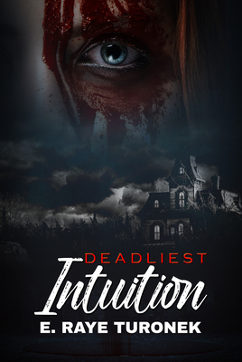 Deadliest Intuition By E. Raye Turonek Cover Image