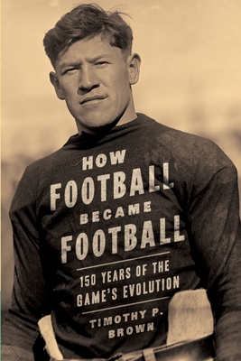 How Football Became Football: 150 Years of the Game's Evolution Cover Image