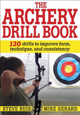 The Archery Drill Book By Steve Ruis, Mike Gerard Cover Image