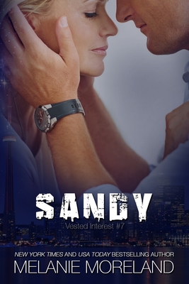 Sandy: Vested Interest #7 By Melanie Moreland Cover Image