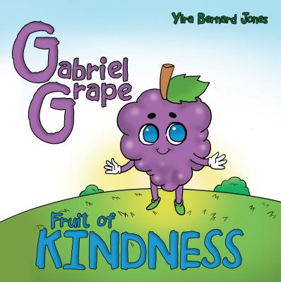 Gabriel Grape: Fruit of Kindness Cover Image