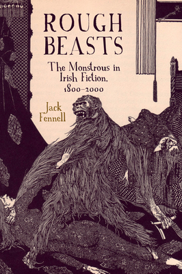 Rough Beasts: The Monstrous in Irish Fiction, 1800-2000 (Liverpool English Texts and Studies Lup) Cover Image