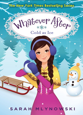 Cold as Ice (Whatever After #6) By Sarah Mlynowski Cover Image