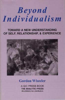 Beyond Individualism: Toward a New Understanding of Self, Relationship, and Experience Cover Image