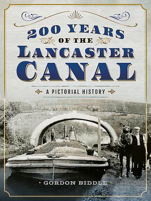 200 Years of the Lancaster Canal: An Illustrated History Cover Image