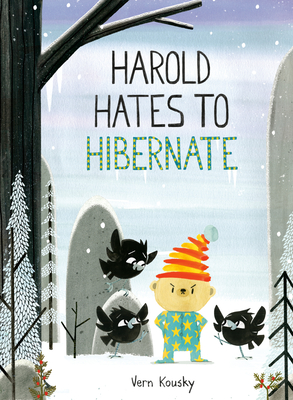 Harold Hates to Hibernate (A Harold the Bear Story)