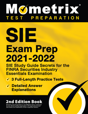 SIE Exam Prep 2021-2022 - SIE Study Guide Secrets for the FINRA Securities Industry Essentials Examination, 3 Full-Length Practice Tests, Detailed Ans By Matthew Bowling (Editor) Cover Image