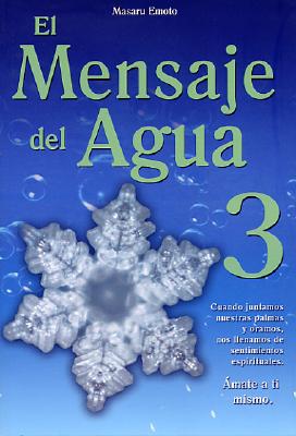 El Mensaje del Agua 3: Amate A Ti Mismo = The Messages from Water, Vol. 3 By Masaru Emoto Cover Image