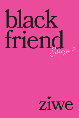 Black Friend: Essays By Ziwe Cover Image