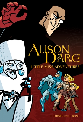 Alison Dare, Little Miss Adventures By J. Torres, J. Bone (Illustrator) Cover Image