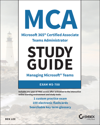 MCA Microsoft 365 Teams Administrator Study Guide: Exam Ms-700 By Ben Lee Cover Image