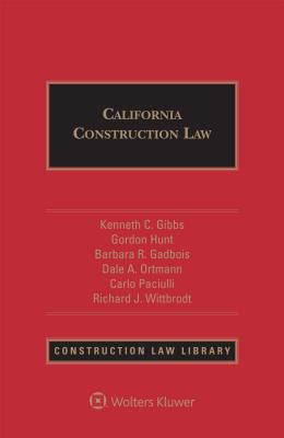 California Construction Law By Barbara R. Gadbois, Dale A. Ortmann, Carlo Paciulli Cover Image