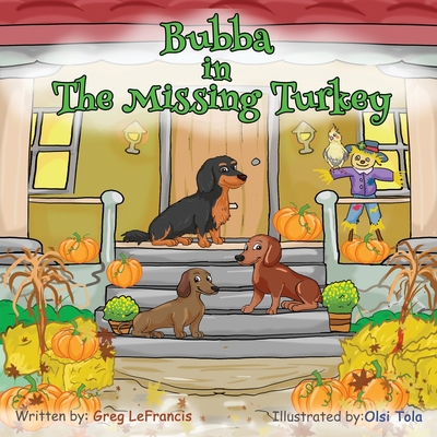 Bubba in The Missing Turkey: Join Bubba and his dachshund and bird friends  on this Thanksgiving mystery adventure. Follow the clues in this fun boo  (Paperback) | Hooked