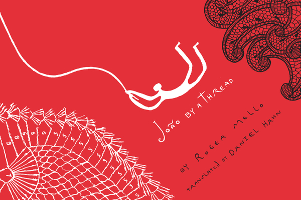 João by a Thread By Roger Mello, Daniel Hahn (Translated by), Roger Mello (Illustrator) Cover Image