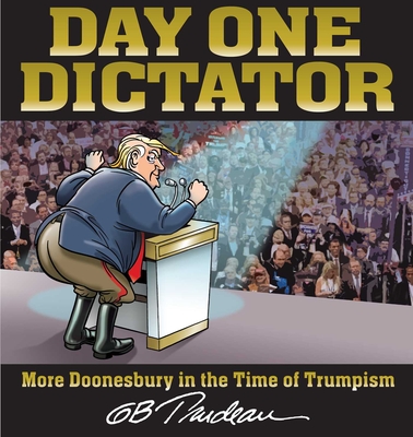 Day One Dictator: More Doonesbury in the Time of Trumpism