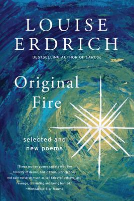 Original Fire: Selected and New Poems By Louise Erdrich Cover Image