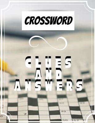Crossword Clues And Answers: The New York Times Crossword Puzzle Dictionary, Brain Games Crossword Puzzle Book For Adults asy, Medium, Hard Puzzle