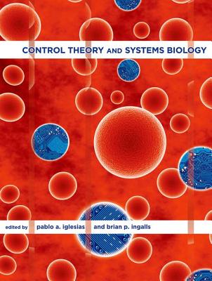 Control Theory and Systems Biology By Pablo A. Iglesias (Editor), Brian P. Ingalls (Editor) Cover Image