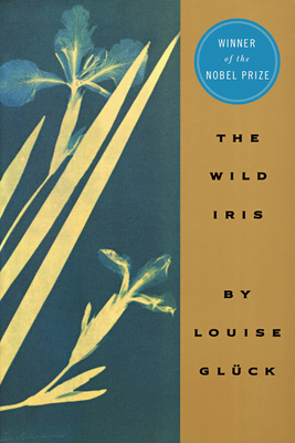 The Wild Iris By Louise Gluck Cover Image