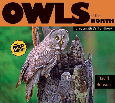 Owls of the North: A Naturalist's Handbook (Birdnerd Natural History) Cover Image