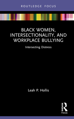 Black Women, Intersectionality, and Workplace Bullying: Intersecting Distress Cover Image