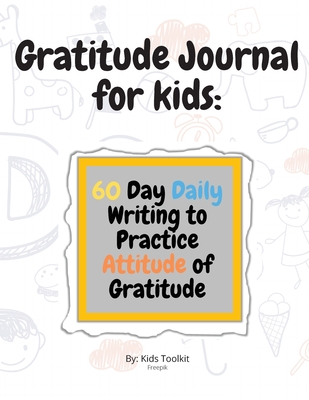 Gratitude Journal for kids: 60 Day Daily Writing to Practice Attitude of  Gratitude (Paperback)