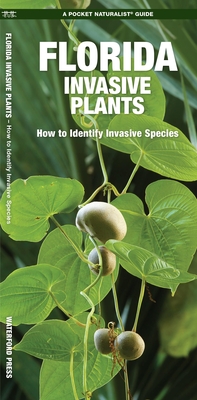 Florida Invasive Plants: A Folding Pocket Guide to Familiar Plants By James Kavanagh Cover Image