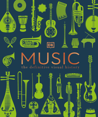 Music: The Definitive Visual History (DK Definitive Visual Encyclopedias) By DK Cover Image