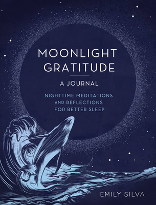 Moonlight Gratitude: A Journal: Nighttime Meditations and Reflections for Better Sleep Cover Image