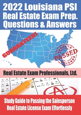2022 Louisiana PSI Real Estate Exam Prep Questions and Answers: Study Guide to Passing the Salesperson Real Estate License Exam Effortlessly By R E Exam Professionals Ltd Cover Image