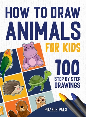 How To Draw Animals: 100 Step By Step Drawings For Kids (Large Print /  Hardcover) | Hooked