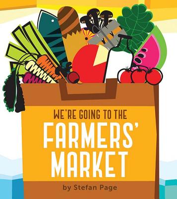 We're Going to the Farmers' Market: (Baby Book about Fruits and Vegtables, Board Books on Cooking) Cover Image